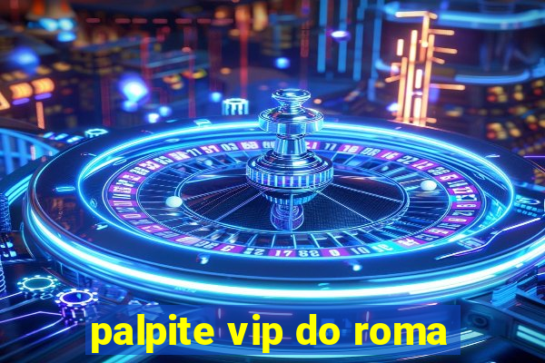 palpite vip do roma